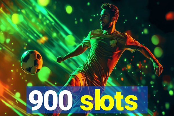 900 slots